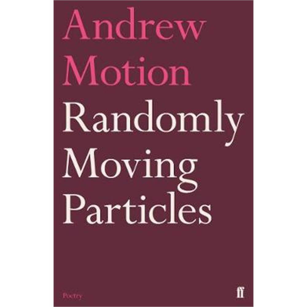 Randomly Moving Particles (Hardback) - Sir Andrew Motion
